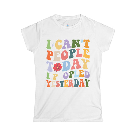 I Can't People Today I Peopled Yesterday Tee
