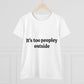 It's too peopley outside Cotton Tee